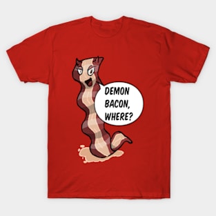 Demon Bacon, Where? T-Shirt